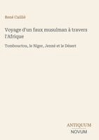 René Caillié - Voyage d'un faux musulman à travers l'Afrique, Inbunden