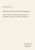 Adolphe Thiers - Histoire du Consulat et de l'Empire, Häftad