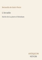 Bernadin de Saint-Pierre - L'Arcadie, Inbunden