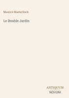 Maurice Maeterlinck - Double Jardin, Inbunden