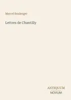 Marcel Boulenger - Lettres de Chantilly, Häftad. Tillgänglighet: Lägg i varukorg
