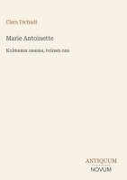 Clara Tschudi - Marie Antoinette, Inbunden