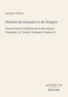 Adolphe Thiers - Histoire du Consulat et de l'Empire, Häftad