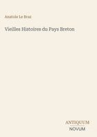 Anatole Le Braz - Vieilles Histoires du Pays Breton, Inbunden
