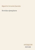Miguel De Cervantes Saavedra - Novelas ejemplares, Inbunden