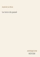Anatole Le Braz - terre du passé, Inbunden