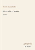 Vicente Blasco Ibáñez - Sónnica la cortesana, Häftad
