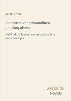 Julius Krohn - Suomen suvun pakanallinen jumalanpalvelus, Häftad