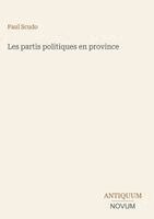 Paul Scudo - Les partis politiques en province, Inbunden