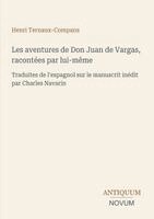 Henri Ternaux-Compans - Les aventures de Don Juan de Vargas, racontées par lui-même, Häftad