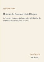 Adolphe Thiers - Histoire du Consulat et de l'Empire, Häftad