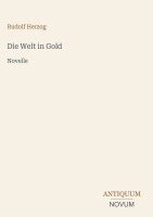 Rudolf Herzog - Welt in Gold, Inbunden