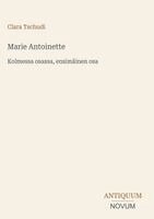 Clara Tschudi - Marie Antoinette, Inbunden