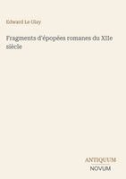 Edward Le Glay - Fragments d'épopées romanes du XIIe siècle, Inbunden. Tillgänglighet: Lägg i varukorg