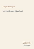Georges Montorgueil - Les Parisiennes d'à présent, Häftad