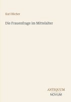 Karl Bücher - Frauenfrage im Mittelalter, Häftad. Tillgänglighet: Lägg i varukorg