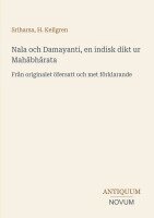 Sriharsa, H Kellgren - Nala och Damayanti, en indisk dikt ur Mahâbhârata, Häftad. Tillgänglighet: Lägg i varukorg