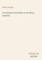 Elémir Bourges - Les oiseaux s'envolent et les fleurs tombent, Inbunden. Tillgänglighet: Lägg i varukorg