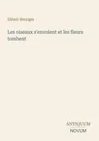 Elémir Bourges - Les oiseaux s'envolent et les fleurs tombent, Häftad. Tillgänglighet: Lägg i varukorg