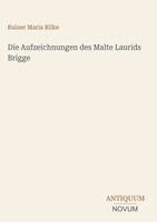 Rainer Maria Rilke - Aufzeichnungen des Malte Laurids Brigge, Inbunden