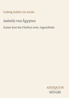 Ludwig Achim Von Arnim - Isabella von Ägypten, Inbunden