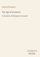 Holland Thompson - Age of Invention, Inbunden. Tillgänglighet: Lägg i varukorg