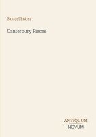 Samuel Butler - Canterbury Pieces, Häftad