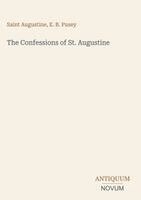 Saint Augustine, E B Pusey - Confessions of St. Augustine, Inbunden