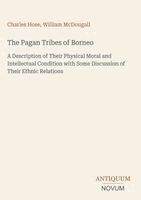 Charles Hose, William McDougall - Pagan Tribes of Borneo, Inbunden