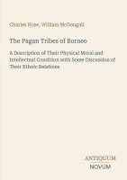 Charles Hose, William McDougall - Pagan Tribes of Borneo, Häftad