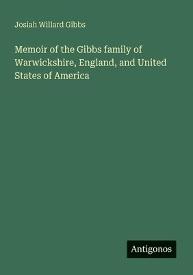 bokomslag Memoir of the Gibbs family of Warwickshire, England, and United States of America