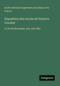 bokomslag Exposition des ouvres de Gustave Courbet