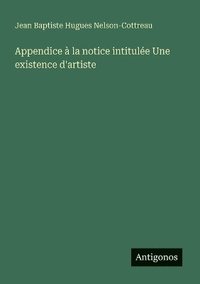 bokomslag Appendice à la notice intitulée Une existence d'artiste