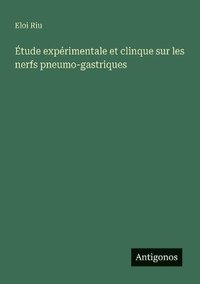 bokomslag Étude expérimentale et clinque sur les nerfs pneumo-gastriques