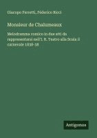 bokomslag Monsieur de Chalumeaux: Melodramma comico in due atti da rappresentarsi nell'I. R. Teatro alla Scala il carnevale 1838-38