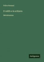 bokomslag Il califo e la schiava: Melodramma