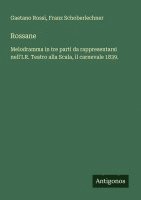 bokomslag Rossane: Melodramma in tre parti da rappresentarsi nell'I.R. Teatro alla Scala, il carnevale 1839.