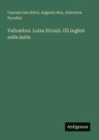 bokomslag Vallombra. Luisa Strozzi. Gli inglesi nelle indie
