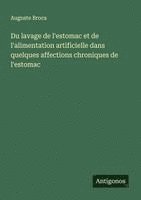 bokomslag Du lavage de l'estomac et de l'alimentation artificielle dans quelques affections chroniques de l'estomac