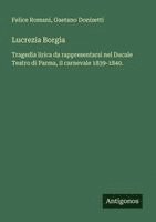 Felice Romani, Gaetano Donizetti - Lucrezia Borgia, Häftad