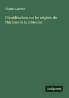 bokomslag Considérations sur les origines de l'histoire de la médecine