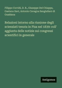 bokomslag Relazioni intorno alla riunione degli scienziati tenuta in Pisa nel 1839