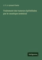 bokomslag Traitement des tumeurs épithéliales par le caustique arsénical