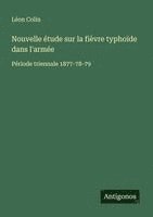 bokomslag Nouvelle étude sur la fièvre typhoïde dans l'armée: Période triennale 1877-78-79