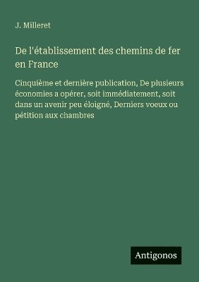 J Milleret, J. Milleret - De l'établissement des chemins de fer en France, Häftad