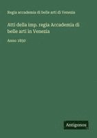 Atti della imp. regia Accademia di belle arti in Venezia