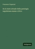 bokomslag Su lo stato attuale della patologia napoletana esame critico