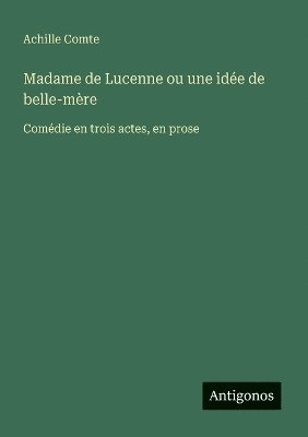 bokomslag Madame de Lucenne ou une idée de belle-mère