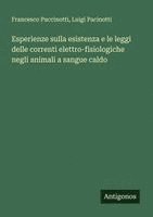 bokomslag Esperienze sulla esistenza e le leggi delle correnti elettro-fisiologiche negli animali a sangue caldo