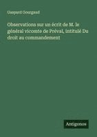 bokomslag Observations sur un écrit de M. le général vicomte de Préval, intitulé Du droit au commandement